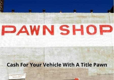 Quick cash for your car with a title pawn